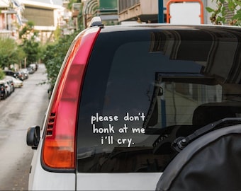 Funny Car Window Decal, Please Don't Honk I'll Cry