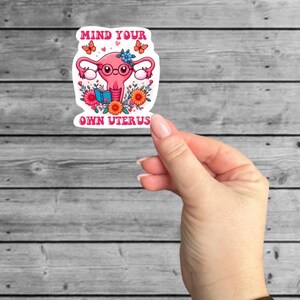 Mind your own uterus sticker, Women&#39;s choice sticker, my body my choice sticker, pro choice sticker, reproductive rights sticker