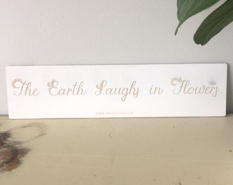 The Earth Laughs in Flowers, Spring decor, Wood Sign, Home Decor, Inspirational Quote