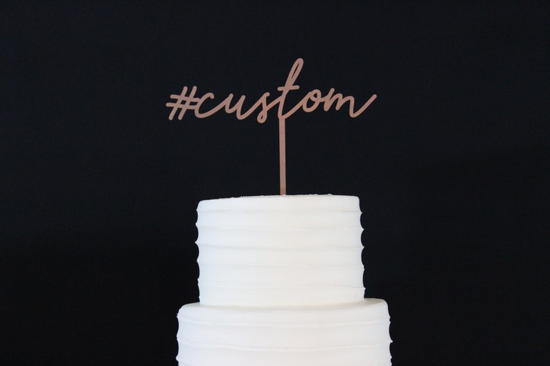 custom hashtag cake topper / custom birthday cake topper/ custom wedding hashtag cake topper / Laser Cut Topper / custom acrylic cake topper image 2