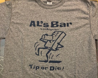 AL'S BAR Tip or Die Downtown Los Angeles Screen Printed T Shirt Punk Rock