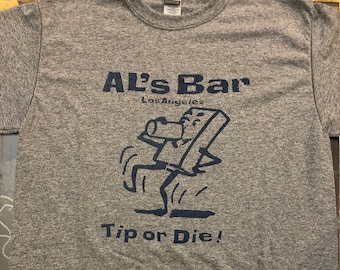 AL'S BAR Tip or Die Downtown Los Angeles Screen Printed T Shirt Punk Rock