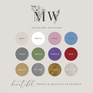 May include: A graphic design with the initials "MW" surrounded by floral elements. Below the initials, the text "ENVELOPE COLOURS" is displayed. A color chart with 12 different envelope colors is shown below the text. The colors are: Mist, White, Pink, Blue, Grey, Green, Purple, Red, Kraft, Silver, Gold, and Oyster.