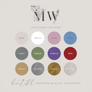 May include: A graphic design with the initials "MW" surrounded by floral elements. Below the initials, the text "ENVELOPE COLOURS" is displayed. A color chart with 12 different envelope colors is shown below the text. The colors are: Mist, White, Pink, Blue, Grey, Green, Purple, Red, Kraft, Silver, Gold, and Oyster.