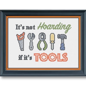 It's Not Hoarding, It's Tools Cross Stitch Pattern (PDF) gift for dad man grandpa brother