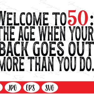 Presente de aniversário de 50 anos, presente de humor de 50 anos, bem-vindo aos 50 anos A idade em que suas costas doem Baixar Cricut + Silhouette (svg, jpg, png, eps)