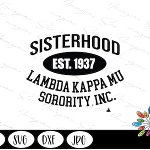 May include: Black and white graphic design with the text "Sisterhood Est. 1937 Lambda Kappa Mu Sorority, Inc."