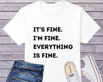 Download Im Fine Tshirt Etsy