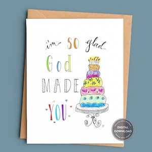 May include: A greeting card featuring a hand-drawn illustration of a multi-tiered cake with candles on a stand. The text reads, "i'm SO glad God MADE YOU" in colorful, varied lettering, accompanied by small hearts and a digital download stamp.