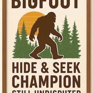 Bigfoot Wall Art Printable – Funny Bigfoot Quote &quot;Hide & Seek Champion&quot; – Digital Download, Rustic Cabin Decor, Sasquatch Lover Gift