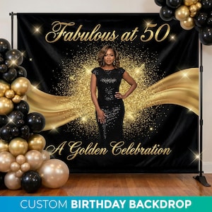 May include: A black and gold birthday backdrop featuring the text Fabulous at 50 and A Golden Celebration. The design includes a central gold glitter burst, a person in a black sequin dress, and a balloon arch with black and gold balloons.