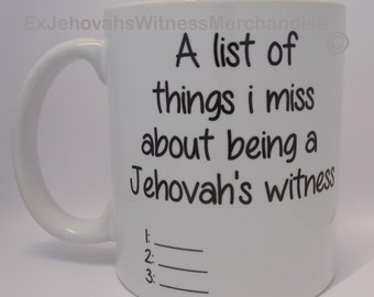 A list of things i miss about being a Jehovahs witness, empty, zero. Ex-JW  mug - XJW, APOSTATE mugs, Ex Jehovahs Witness