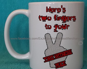 Here's two fingers to your Two Witness Rule, Ex-JW  mug - XJW, APOSTATE mugs, Ex Jehovahs Witness
