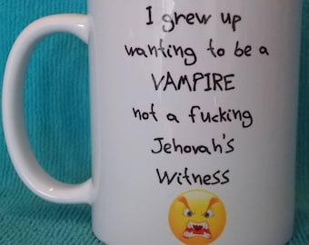 I grew up wanting to be a vampire not a f***ing Jehovahs Witness - funny mug, Ex-JW, ExJW, Apostate