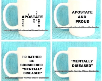 Apostate, Awake to the real truth. Apostate and proud, mentally diseased mugs-  Ex-JW,  XJW, APOSTATE mugs, Ex Jehovahs Witness
