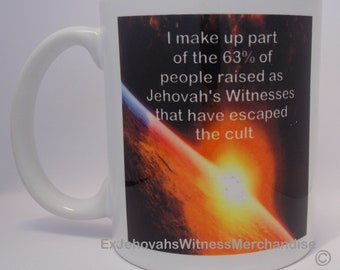 I make up part of the 63% of people raised as Jehovah's Witnesses that have escaped the cult mug, Ex-JW, ExJW, Apostate