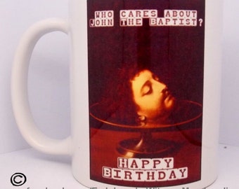 Whos cares about John The Baptist Happy Birthday, funny mug, Ex-JW, ExJW, Apostate
