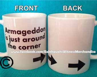 Armageddon is just around the corner - funny mug, Ex-JW, ExJW, Apostate, Ex Jehovahs Witness