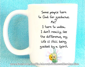 Some people turn to god for guidance, me? I turn to vodka - funny mug
