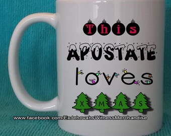 This apostate loves Xmas mug - Ex-JW, APOSTATE mugs, Ex Jehovahs Witness