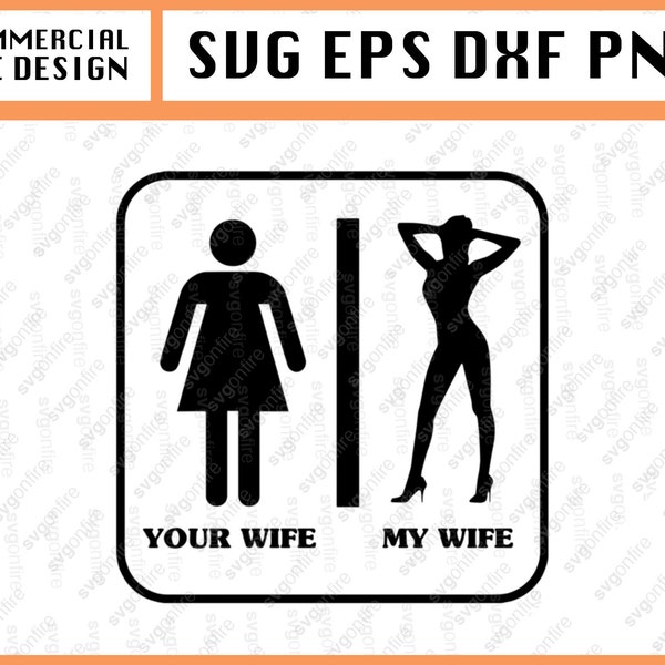 Your Wife SVG, My Wife SVG, Adult Humor SVG Digital File Download