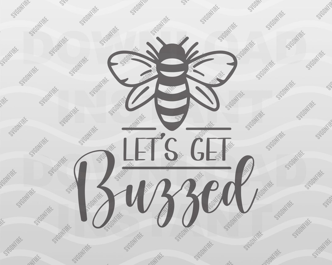 Lets Get Buzzed SVG Geting Drinker Quotes Buzzing Lets Get Alcohol