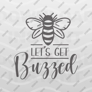 Lets Get Buzzed SVG | Geting Drinker Quotes | Buzzing | Lets Get Alcohol Cricut File | Eps Dxf Png | Digital Download