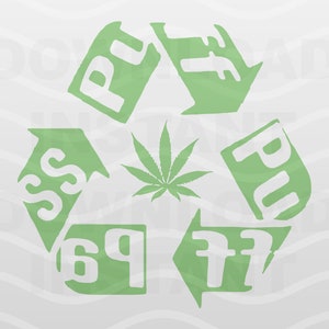 May include: Green recycling symbol with arrows pointing in a circle. The arrows are labeled with the letters "PU", "SS", "69", "77", and "PL". A green marijuana leaf is in the center of the symbol.