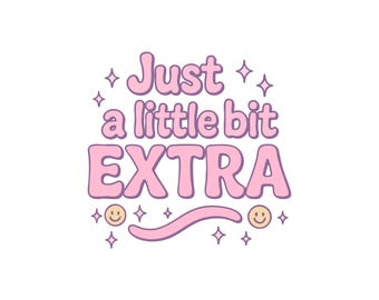 Just a Little Bit Extra SVG | Cute Pink Quote Design | Retro 70s Groovy Graphic | Feminine Empowerment Clipart | Cricut Cut File | PNG