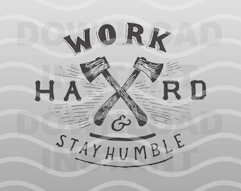 Hustle Hard SVG - Stay Humble - Work Hard & Harder At Work - Staying Hustling - Motivational Inspirational Eps, Png File