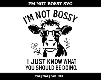 I’m Not Bossy SVG | Funny Cow SVG | Sassy Farmhouse Kitchen Decor | Cricut & Silhouette Cut File | Farm Animal Shirt Decal | Trendy Boho SVG