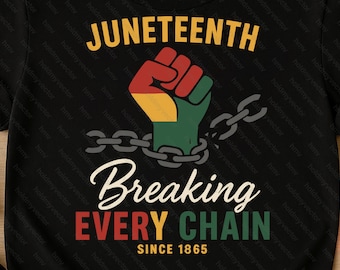 Juneteenth PNG – Modern Breaking Every Chain Design – Freedom Fist, Black History, Sublimation SVG, Cricut Cut File – Since 1865