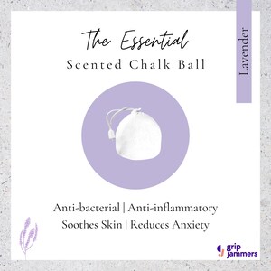 May include: A white fabric chalk ball with a drawstring closure, centred on a lavender circle. Text reads: The Essential Scented Chalk Ball, Lavender, Anti-bacterial, Anti-inflammatory, Soothes Skin, Reduces Anxiety, and grip jammers.