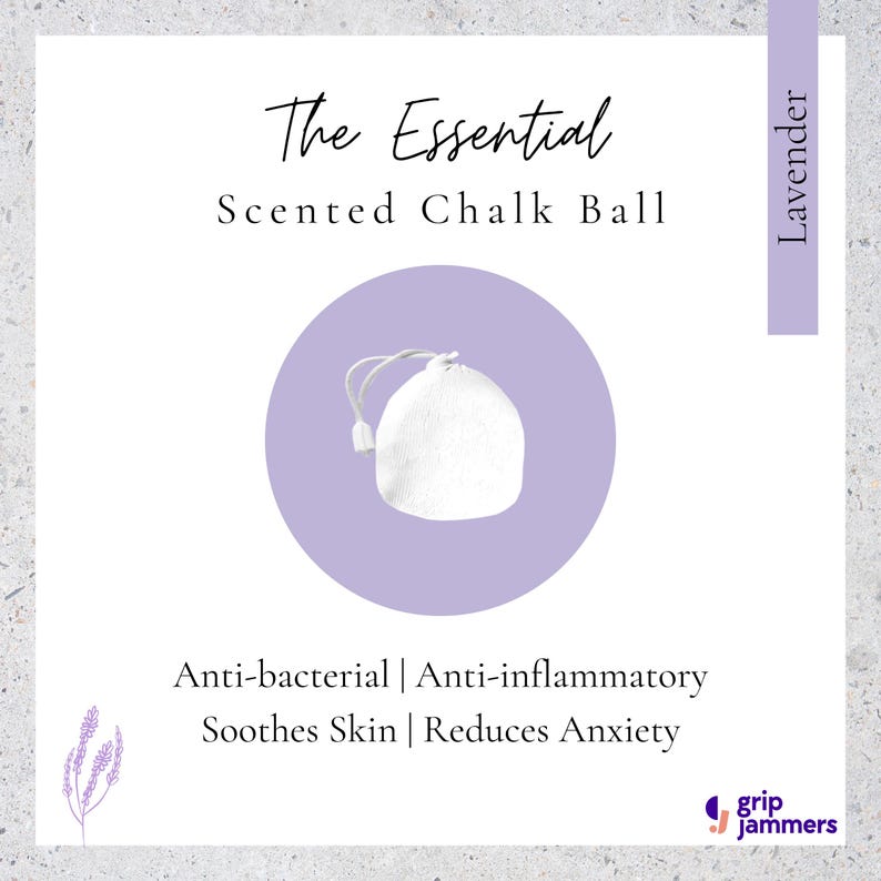 May include: A white fabric chalk ball with a drawstring closure, centred on a lavender circle. Text reads: The Essential Scented Chalk Ball, Lavender, Anti-bacterial, Anti-inflammatory, Soothes Skin, Reduces Anxiety, and grip jammers.
