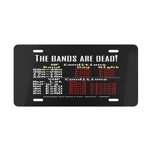 The Bands are Dead ham radio Vanity Plate for cars, vehicles and ham shacks