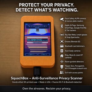 May include: An orange 3D-printed SquachBox anti-surveillance privacy scanner with a screen displaying a scanning interface. The text reads: PROTECT YOUR PRIVACY. DETECT WHAT'S WATCHING. It lists various detectable devices like cameras, trackers, and drones.