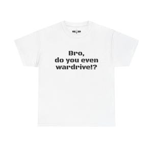 Bro, do you even wardrive!? Ham radio shirt