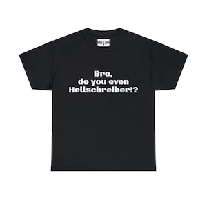 Bro, do you even Hellschreiber Ham radio shirt image 1