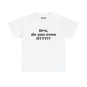 Bro, do you even RTTY!? Ham radio shirt