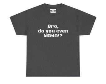 Bro, do you even MIMO!? Ham radio shirt