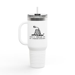 Insulated Travel Mug, 40oz Dont Tread on my frequencies ham radio hamshack tumbler