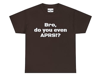 Bro, do you even APRS!? Ham radio shirt