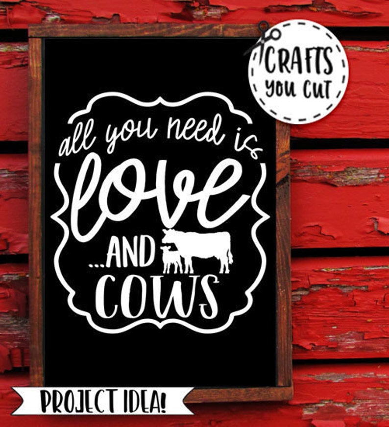 Cow SVG Cut File All You Need Is Love And Cows