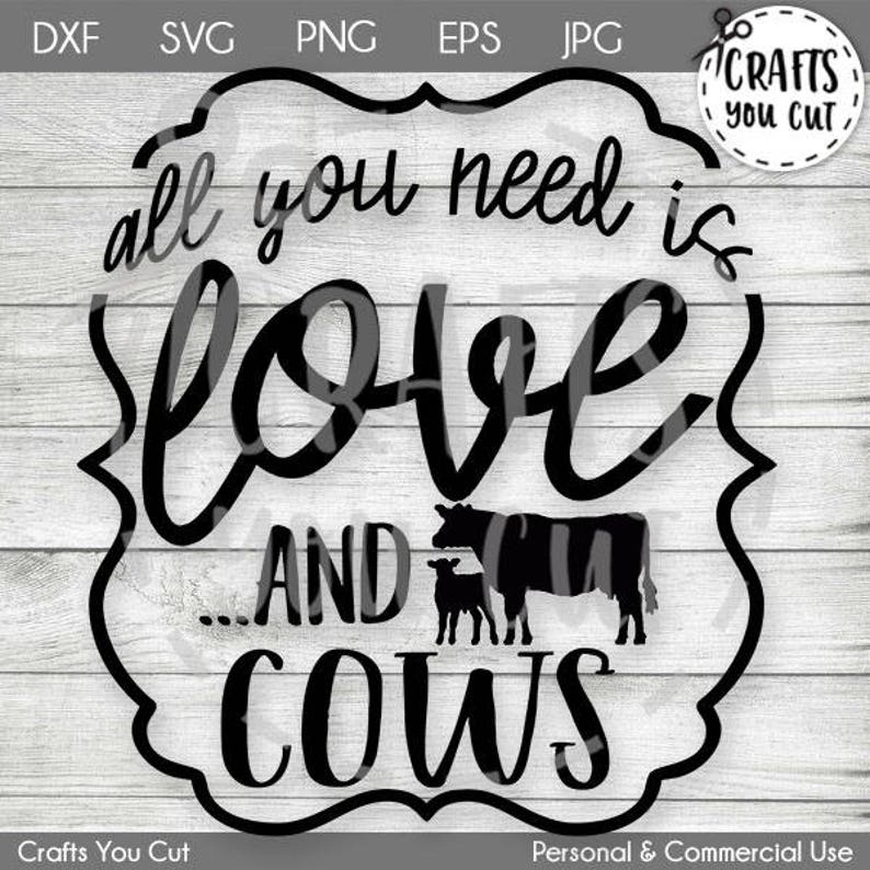 Cow SVG Cut File All You Need Is Love And Cows
