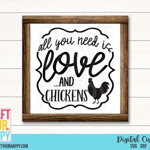 Chickens SVG Cut File All You Need Is Love And Chickens