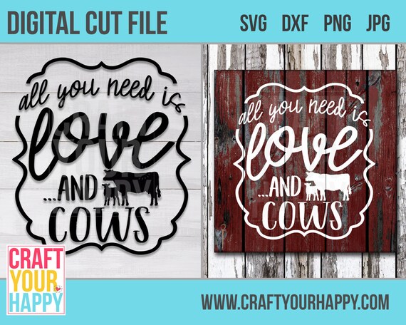 Cow SVG Cut File All You Need Is Love And Cows