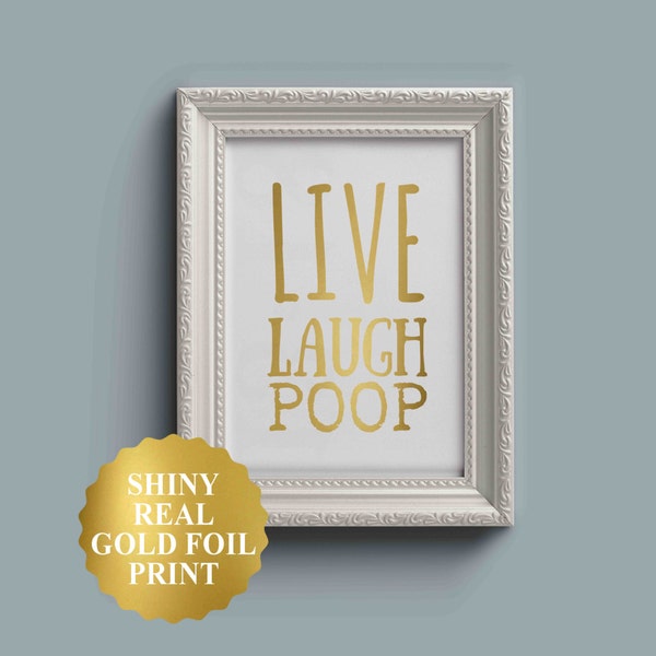 LIVE LAUGH POOP, Funny Bathroom Wall Decor, Funny Bathroom Art, Funny Bathroom Signs, Bath Art, Bath Prints, Gold Foil Print, Gold Foil Art