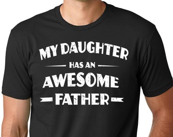 Father's Day Gift T-Shirt My Daughter Has An Awesome Father Shirt Dad Daughter Gift T-shirt