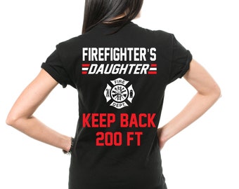 Firefighter's Daughter T-shirt Keep Back 200 FT Funny Firefighter Daughter Dating T-shirt Gift For Daughter Firefighter T-shirt
