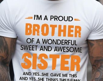 Proud Brother T-Shirt • Funny Gift from Sister • Sibling Humor Shirt • Family Joke Tee